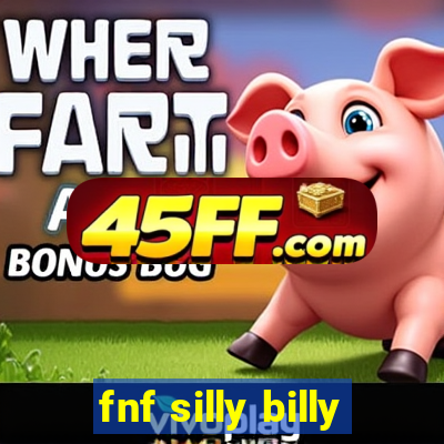 fnf silly billy